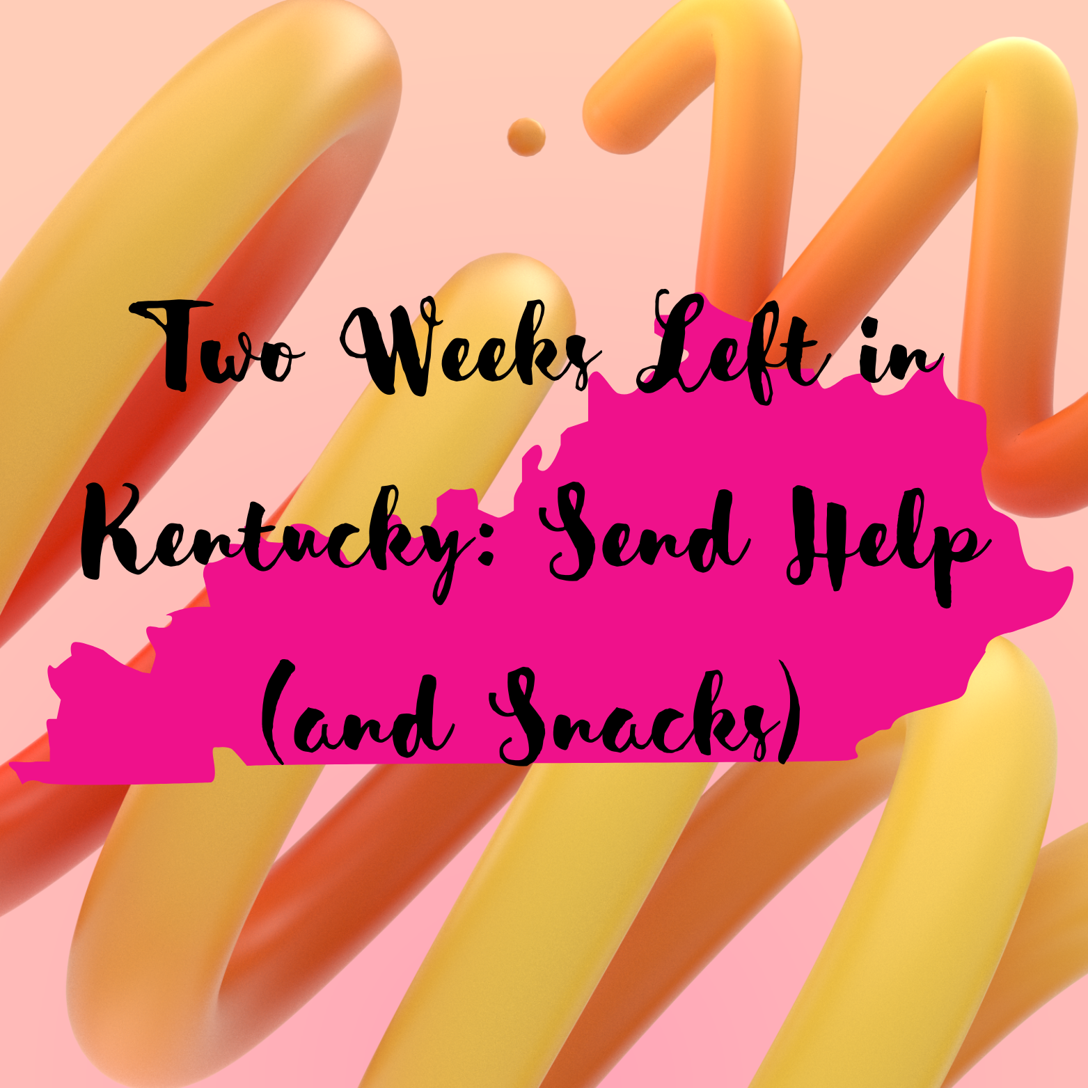 Two Weeks Left in Kentucky: Send Help (and Snacks)