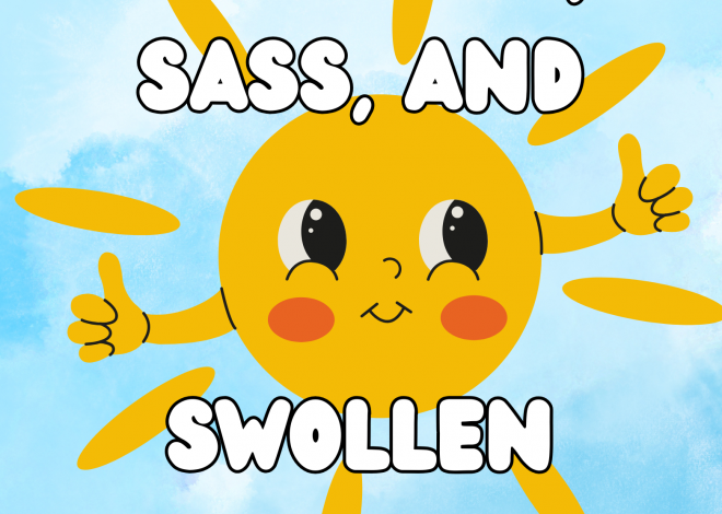 Sunshine, Sass, and Swollen Thumbs
