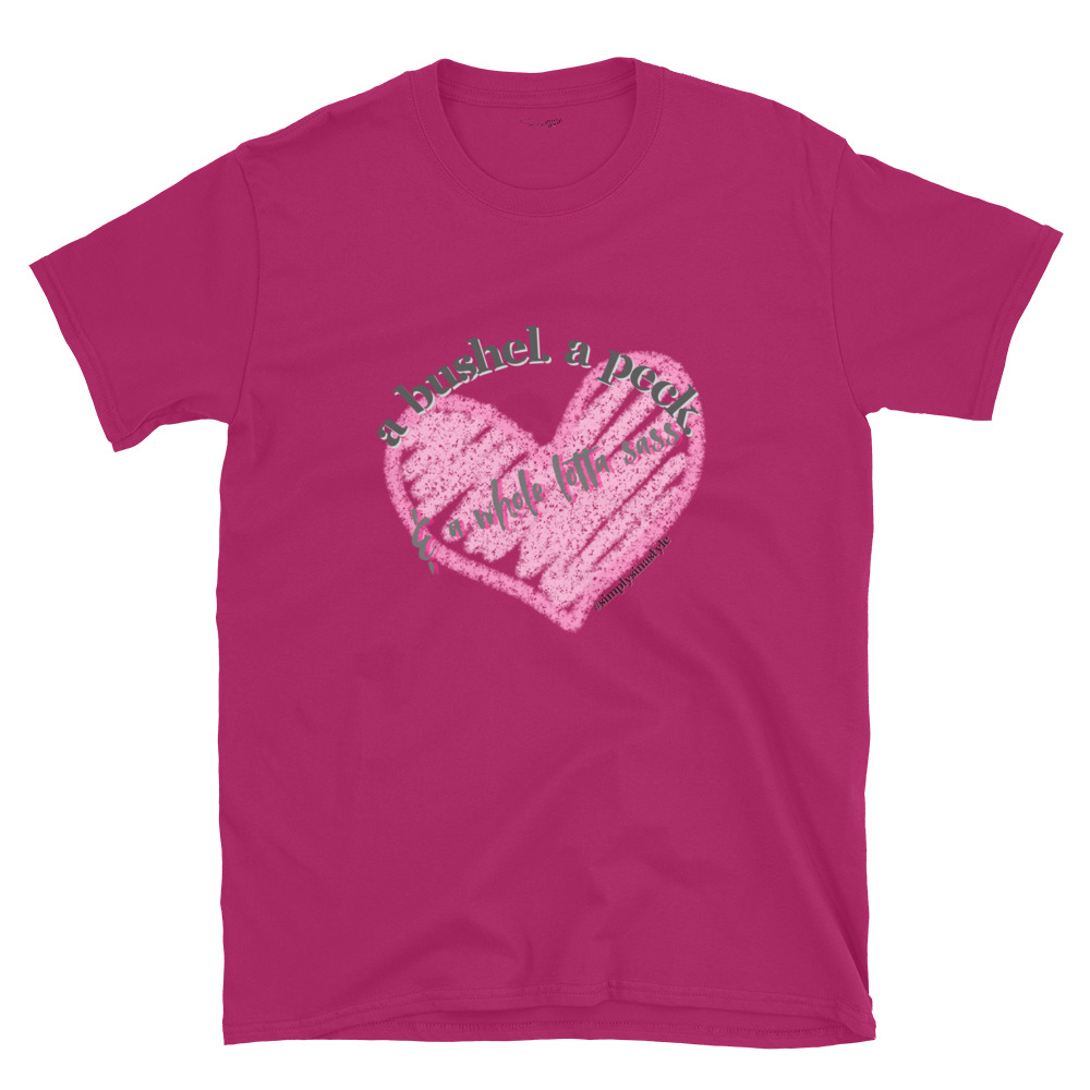 A bushel. a peck. & a whole lotta sass. – Short-Sleeve Unisex T-Shirt by Simply Sina - Image 26