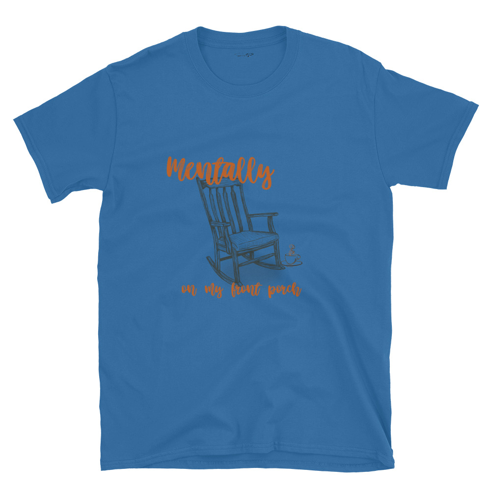 Mentally On My Front Porch – Short-Sleeve Unisex T-Shirt by Simply Sina - Image 30