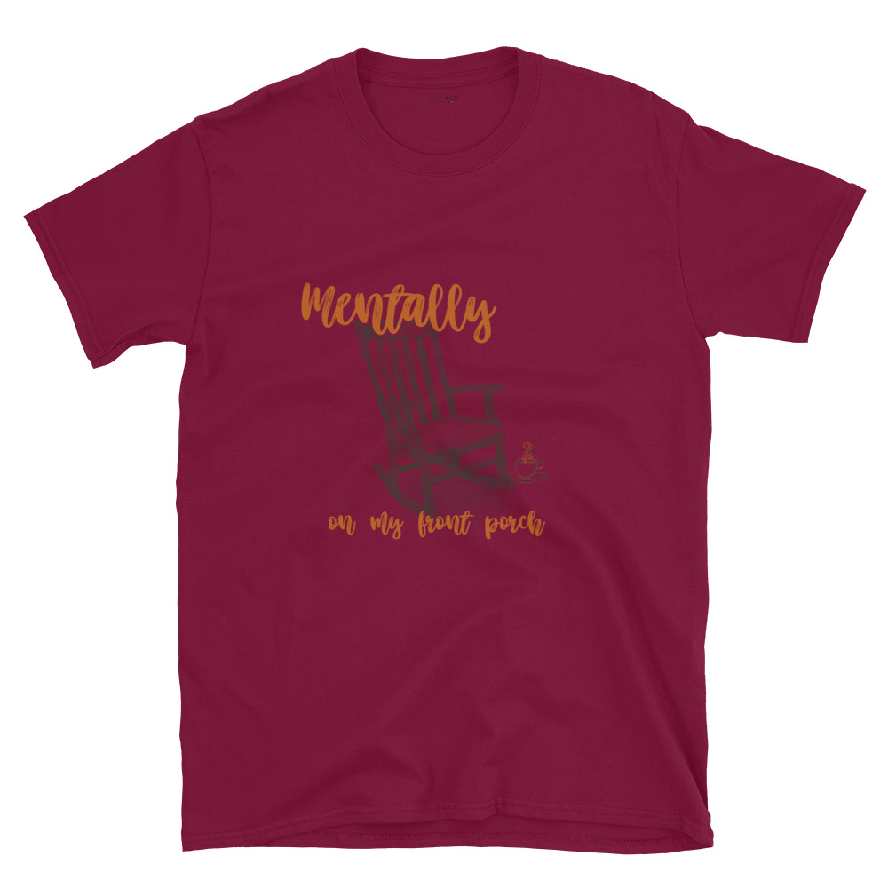 Mentally On My Front Porch – Short-Sleeve Unisex T-Shirt by Simply Sina - Image 29