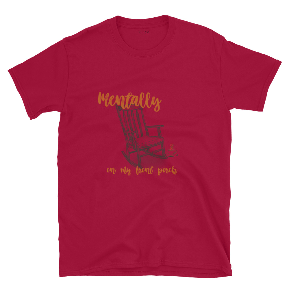 Mentally On My Front Porch – Short-Sleeve Unisex T-Shirt by Simply Sina - Image 28