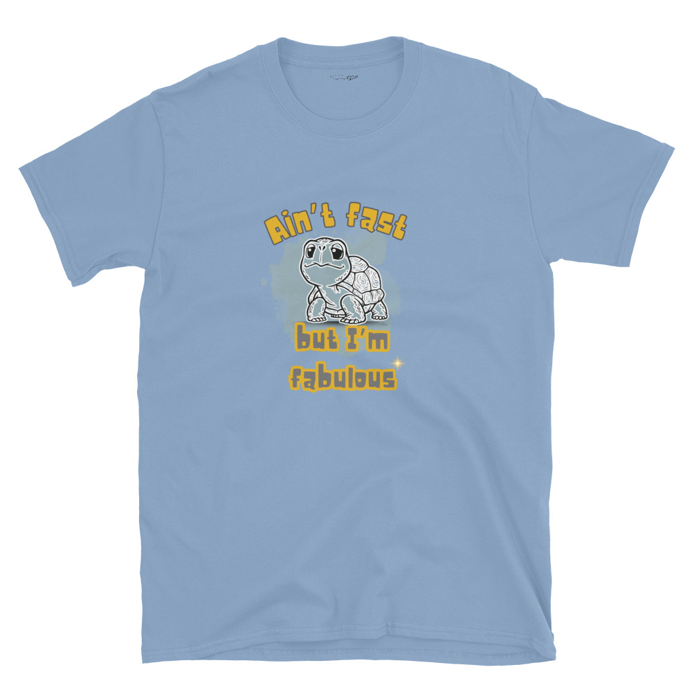 Ain’t Fast but I’m Fabulous – Short-Sleeve Unisex T-Shirt by Simply Sina - Image 26
