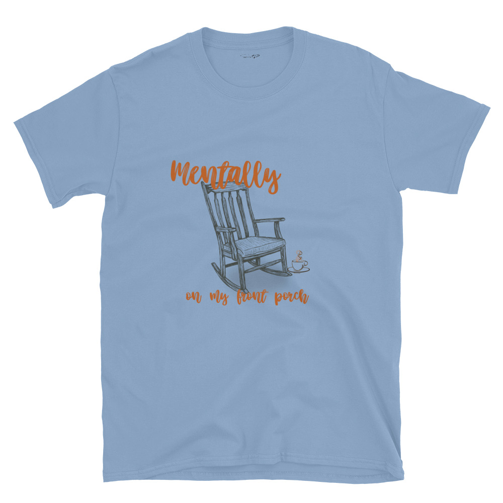 Mentally On My Front Porch – Short-Sleeve Unisex T-Shirt by Simply Sina - Image 27