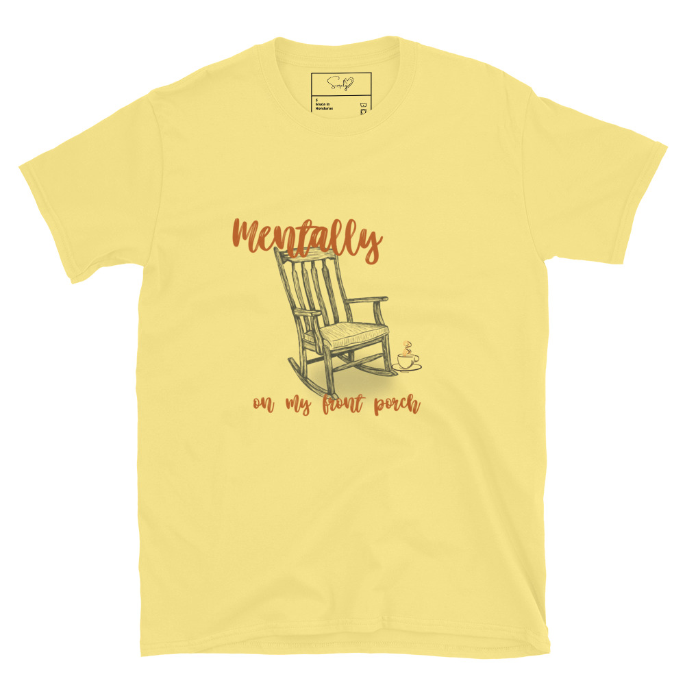 Mentally On My Front Porch – Short-Sleeve Unisex T-Shirt by Simply Sina - Image 37