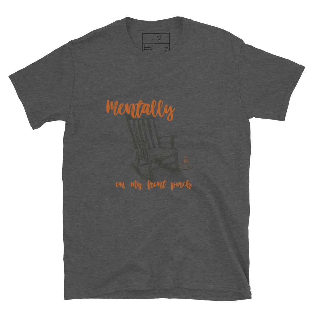 Mentally On My Front Porch – Short-Sleeve Unisex T-Shirt by Simply Sina - Image 40