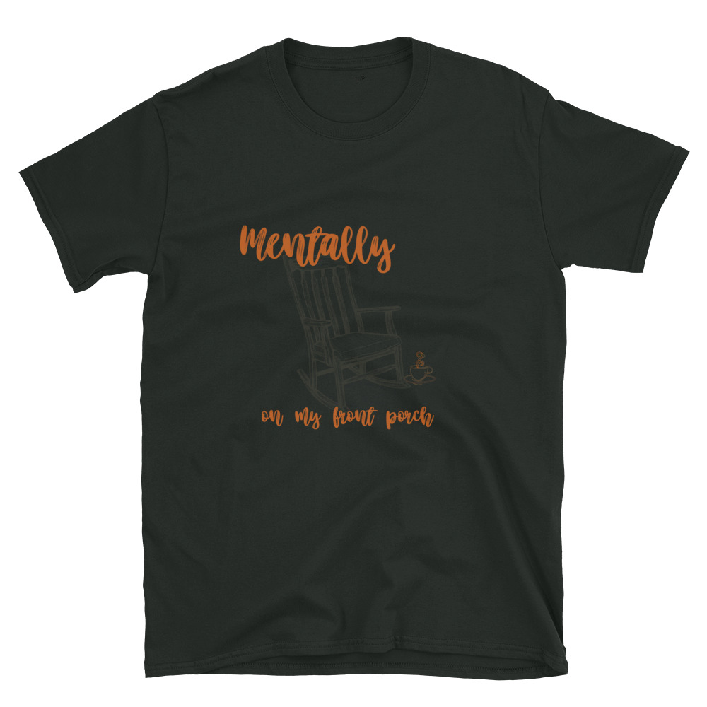 Mentally On My Front Porch – Short-Sleeve Unisex T-Shirt by Simply Sina - Image 25