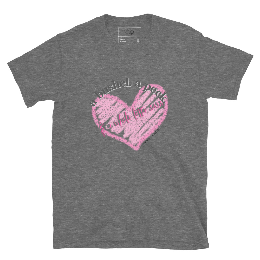 A bushel. a peck. & a whole lotta sass. – Short-Sleeve Unisex T-Shirt by Simply Sina - Image 4