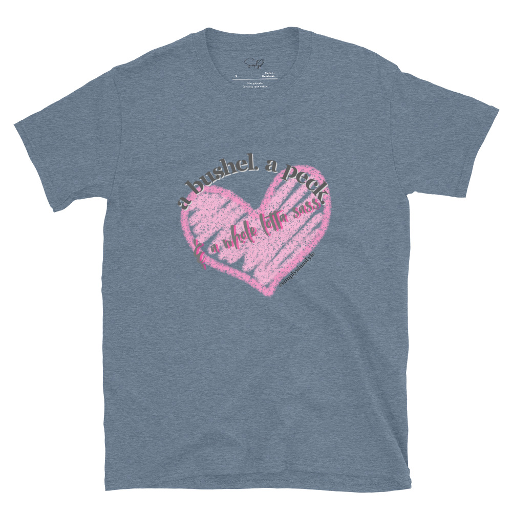 A bushel. a peck. & a whole lotta sass. – Short-Sleeve Unisex T-Shirt by Simply Sina - Image 31