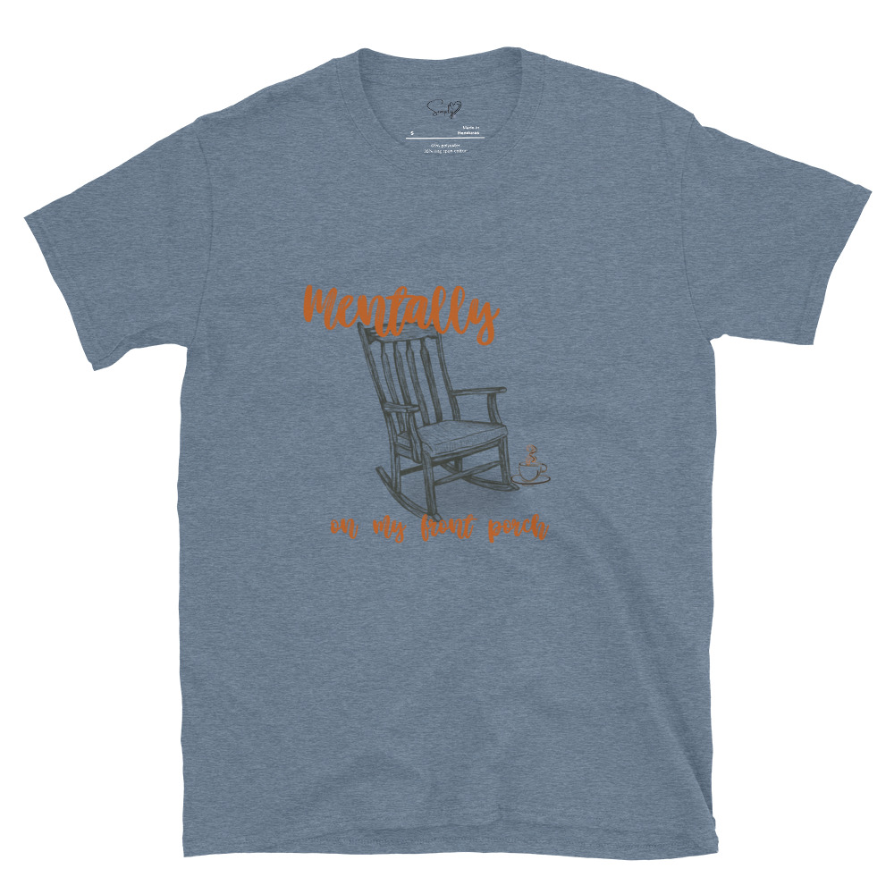 Mentally On My Front Porch – Short-Sleeve Unisex T-Shirt by Simply Sina - Image 36