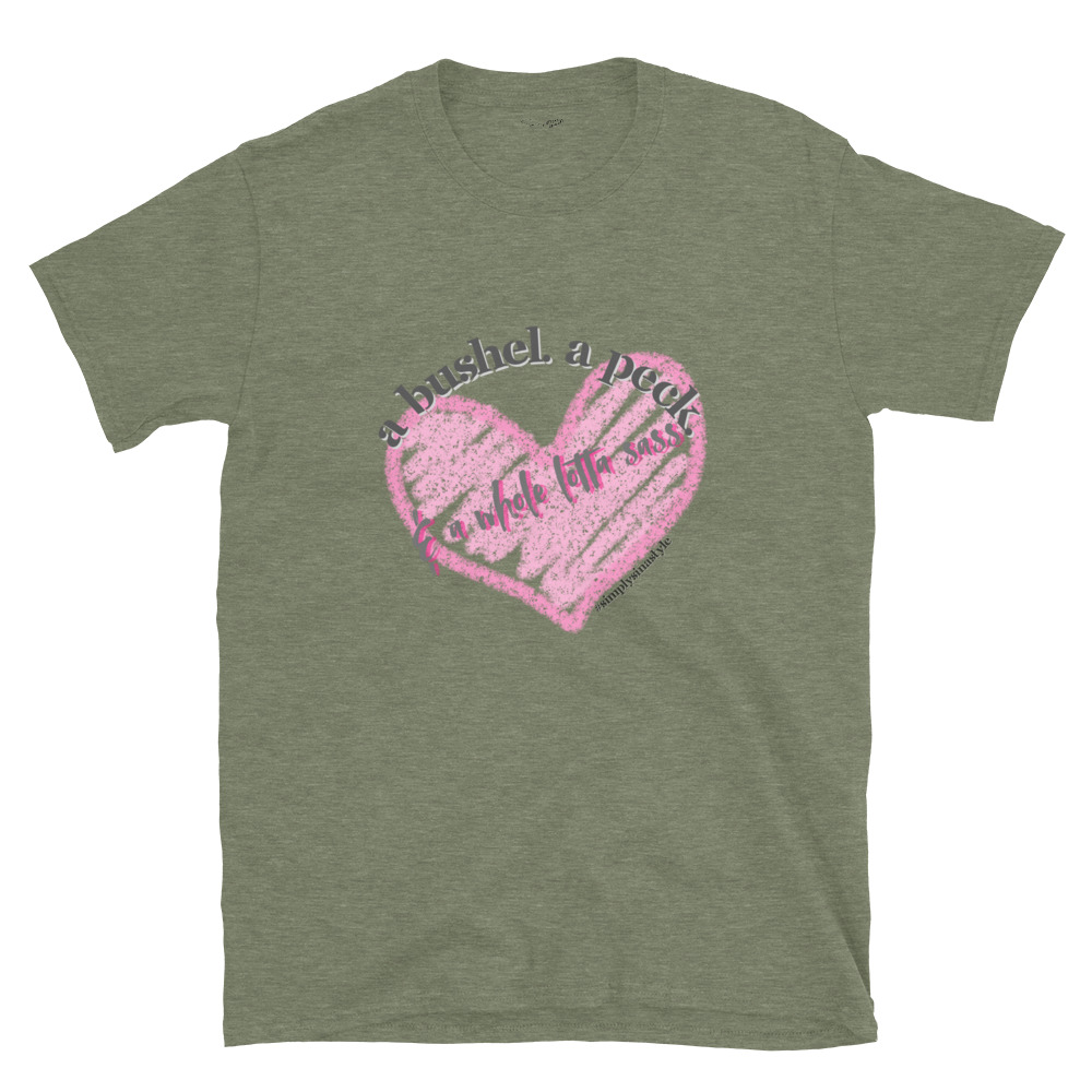 A bushel. a peck. & a whole lotta sass. – Short-Sleeve Unisex T-Shirt by Simply Sina - Image 16