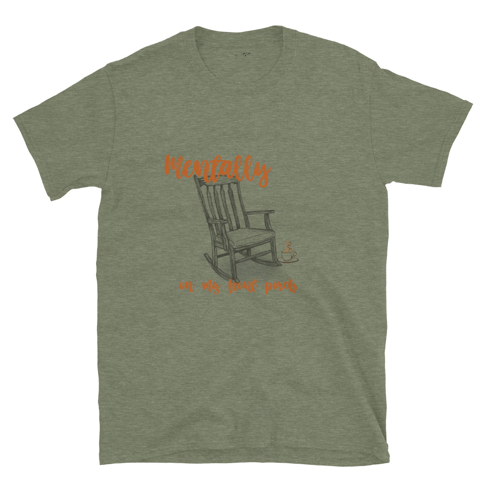 Mentally On My Front Porch – Short-Sleeve Unisex T-Shirt by Simply Sina - Image 19