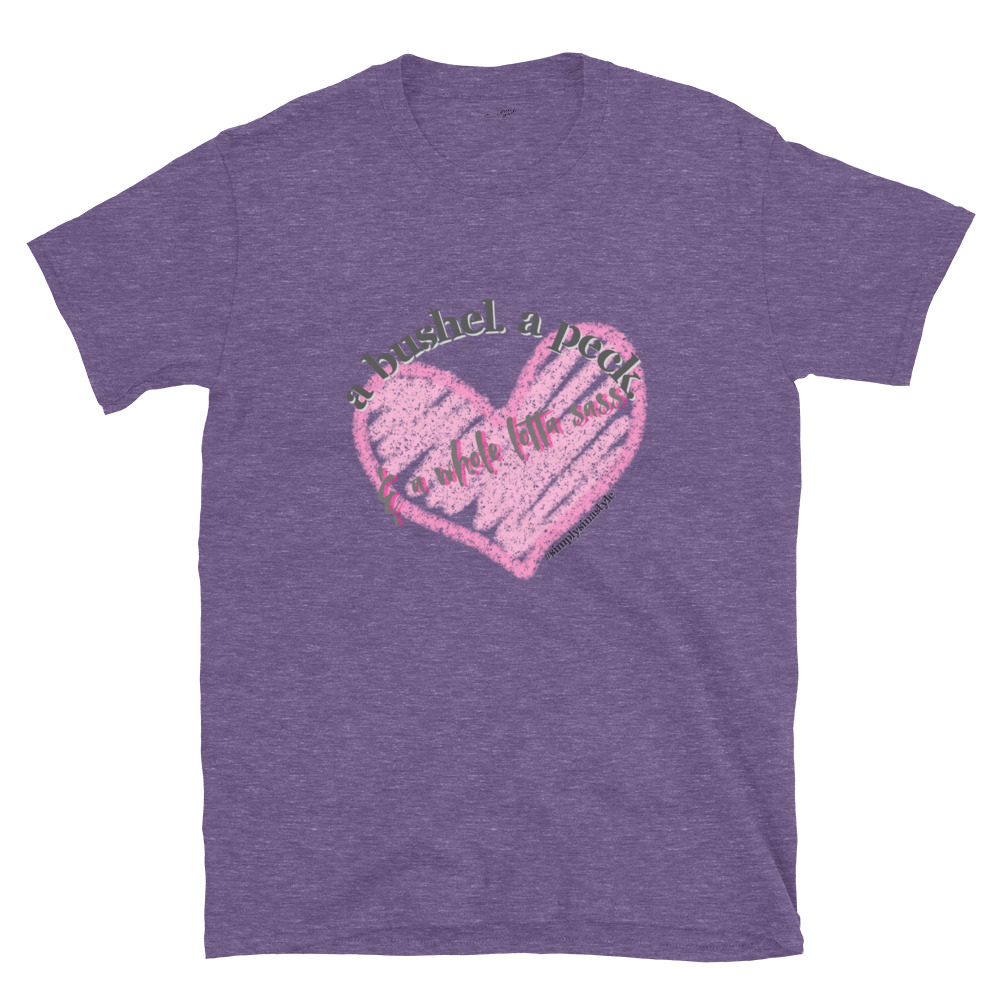 A bushel. a peck. & a whole lotta sass. – Short-Sleeve Unisex T-Shirt by Simply Sina - Image 14