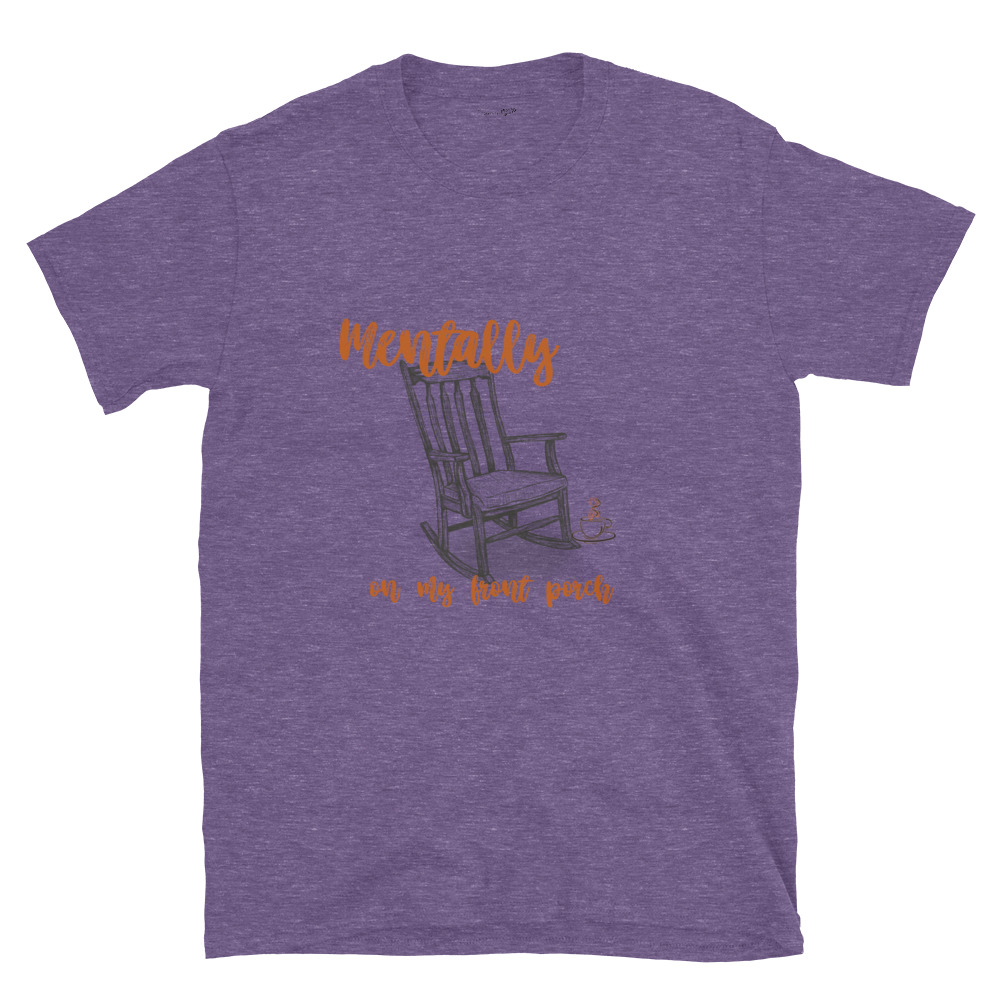 Mentally On My Front Porch – Short-Sleeve Unisex T-Shirt by Simply Sina - Image 17