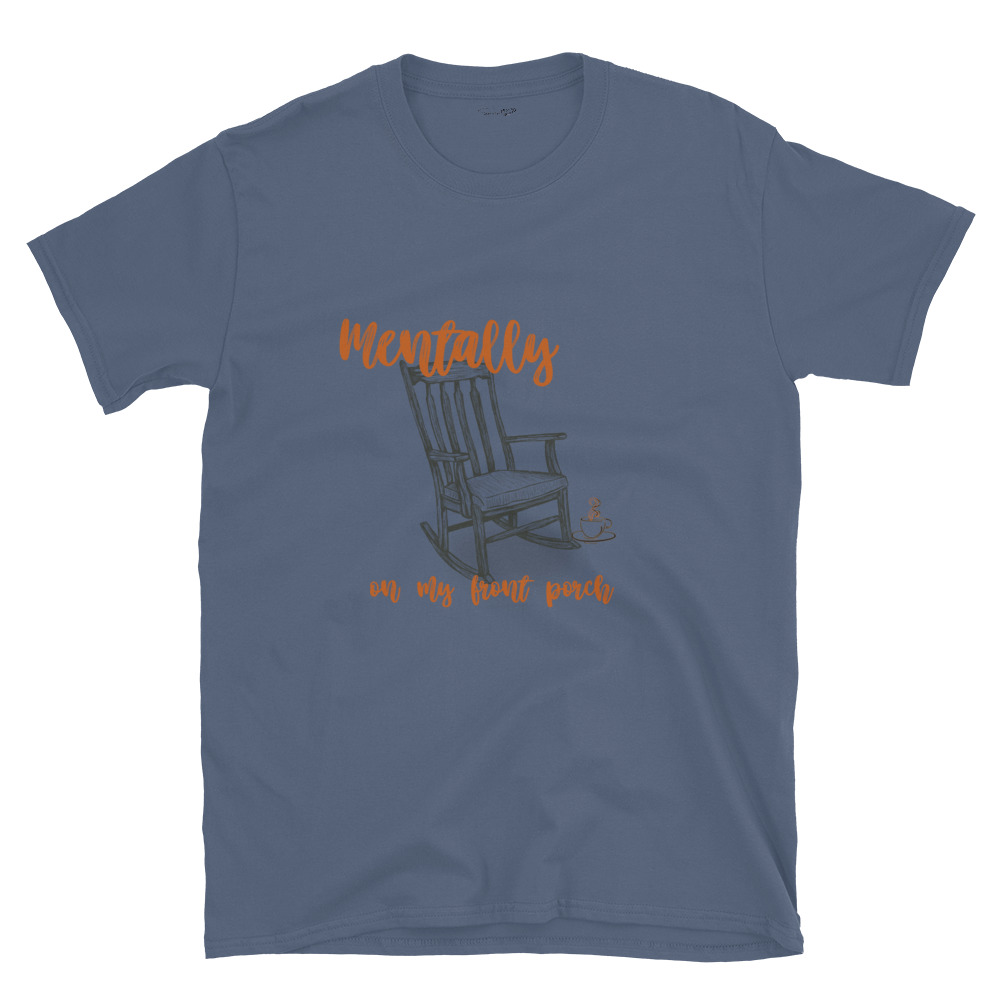 Mentally On My Front Porch – Short-Sleeve Unisex T-Shirt by Simply Sina - Image 33