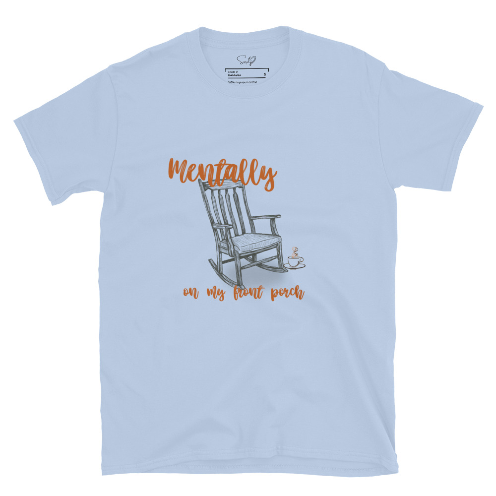 Mentally On My Front Porch – Short-Sleeve Unisex T-Shirt by Simply Sina - Image 18