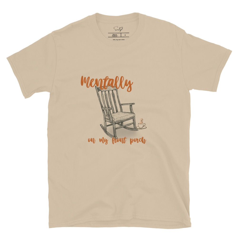 Mentally On My Front Porch – Short-Sleeve Unisex T-Shirt by Simply Sina - Image 15