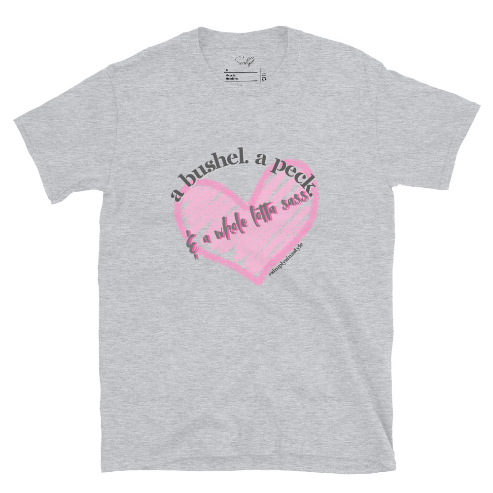 A bushel. a peck. & a whole lotta sass. – Short-Sleeve Unisex T-Shirt by Simply Sina - Image 2