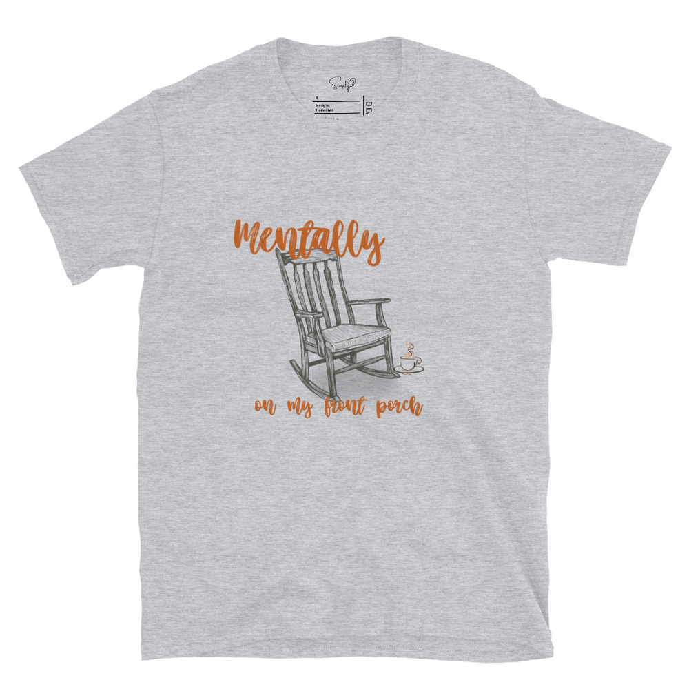 Mentally On My Front Porch – Short-Sleeve Unisex T-Shirt by Simply Sina - Image 4