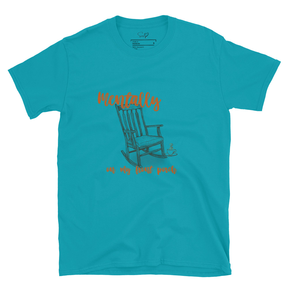 Mentally On My Front Porch – Short-Sleeve Unisex T-Shirt by Simply Sina - Image 35