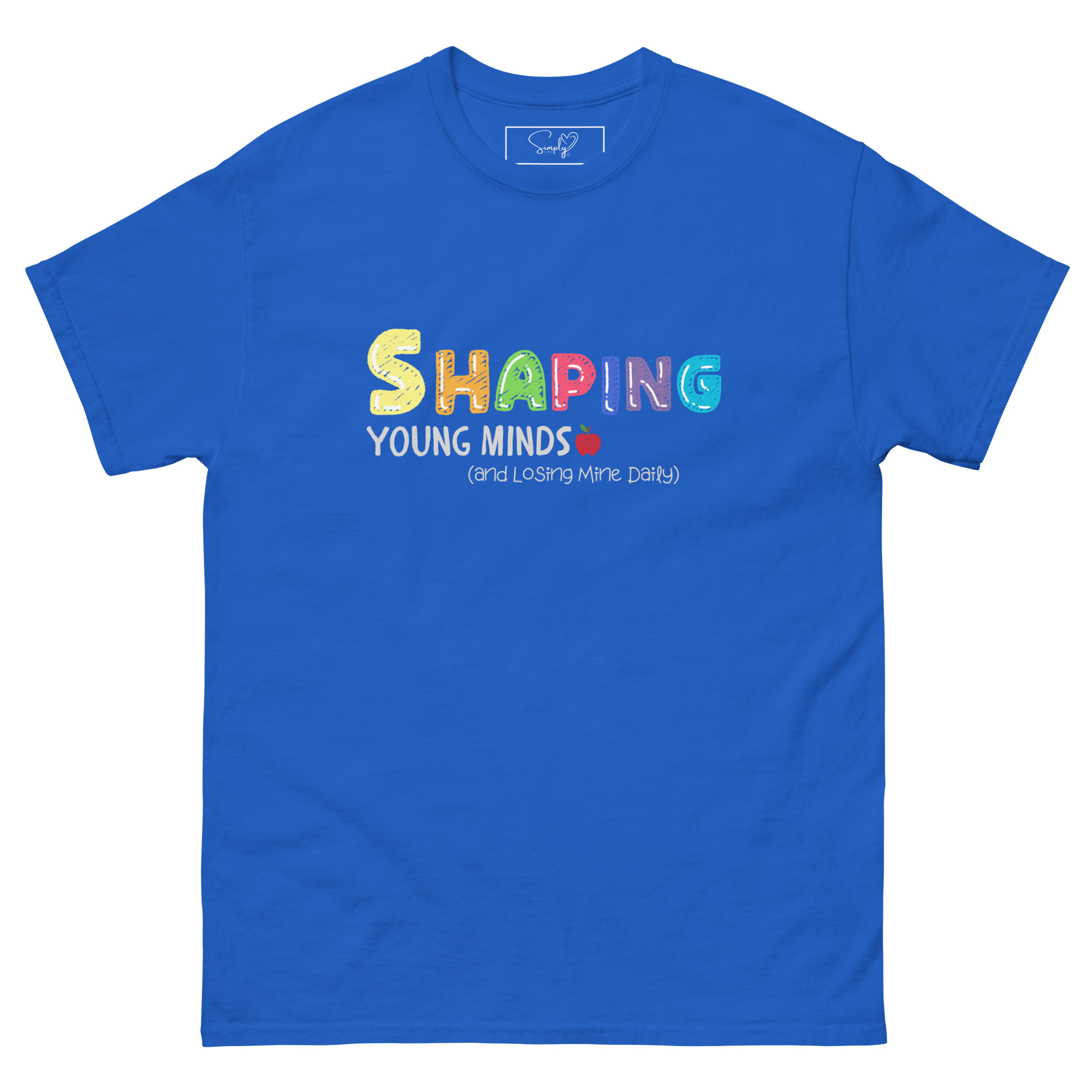 “Shaping Young Minds (and Losing Mine Daily)” by Simply Sina--Unisex classic tee - Image 22